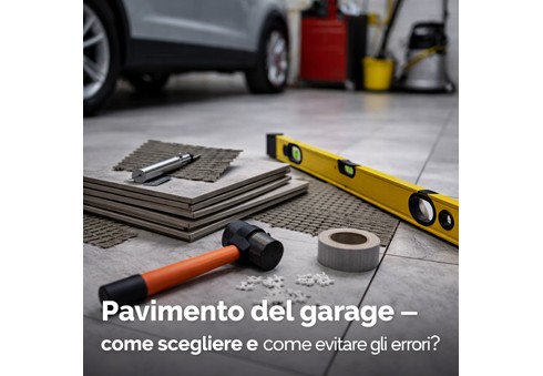 Pavimento del garage – come scegliere e come evitare gli errori?